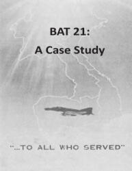 Bat 21: A Case Study - U S Army War College (ISBN: 9781511592703)