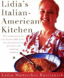 Lidia's Italian-American Kitchen - Lidia Matticchio Bastianich (ISBN: 9780375411502)