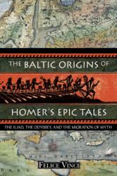 The Baltic Origins of Homer's Epic Tales (ISBN: 9781594770524)