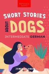 Short Stories About Dogs in Intermediate German (ISBN: 9786192641269)