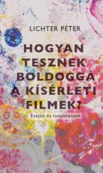 Hogyan tesznek boldoggá a kísérleti filmek? (ISBN: 9786150244464)