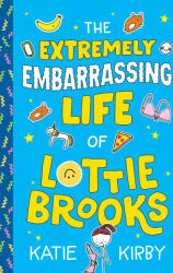 The Extremely Embarrassing Life of Lottie Brooks - KIRBY KATIE (2025)