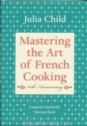 Julia Child: Mastering the art of French Cooking 50th Anniversary (ISBN: 9780375413407)