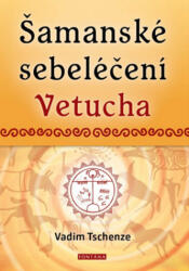 Vindecare șamanică de sine Vetucha - Învățături străvechi secrete ale vindecătorilor spirituali ruși (ISBN: 9788076511309)