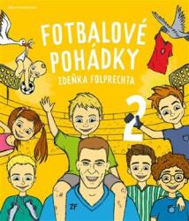 Fotbalové pohádky Zdeňka Folprechta 2 (ISBN: 9788090878761)