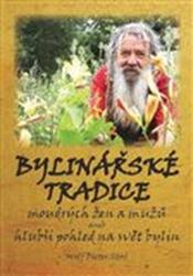 Tradiții de plante medicinale ale femeilor și bărbaților înțelepți sau o privire mai profundă în lumea plantelor (ISBN: 9788090662933)