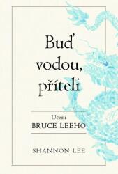 Buď vodou příteli | Shannon Lee (ISBN: 9788081990328)