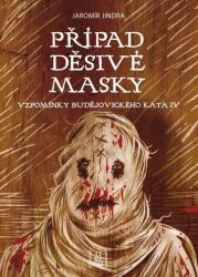 Případ děsivé masky - Vzpomínky budějovického kata IV (ISBN: 9788088437017)