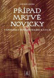 Případ mrtvé novicky - Vzpomínky budějovického kata III (ISBN: 9788090793262)