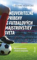 Neuveriteľné príbehy z futbalových majstrovstiev sveta (ISBN: 9788055185842)
