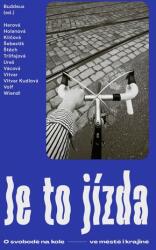 Je to jízda: O svobodě na kole ve městě i krajině (ISBN: 9788076371965)