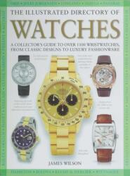 The Illustrated Directory of Watches - WILSON JAMES (ISBN: 9781510756595)