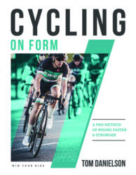 Cycling On Form - Tom Danielson, Kourtney Danielson (ISBN: 9781948007047)