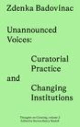 Unannounced Voices of Change: Situated Curatorial and Institutional Practices - Zdenka Badovinac (ISBN: 9783956795848)