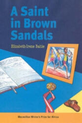 African Writer's Prize The Saint in Brown Sandals - Elizabeth-Irene Baitie (ISBN: 9781405095907)