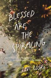 Blessed Are the Spiraling (ISBN: 9781400345588)