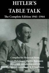 Hitler's Table Talk: The Complete Edition 1941-1944 - Henry Picker, Martin Bormann (ISBN: 9781915645142)