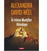 In inima Muntilor Himalaya - Alexandra David-Neel (2014)