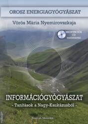 Információgyógyászat - Tanítások a Nagy-Kaukázusból - Orosz Energiagyógyászat - Meditációs MP3 CD melléklettel (ISBN: 9786156148797)