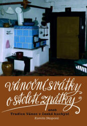 Vánoční svátky o století zpátky aneb Tradice Vánoc v české kuchyni (ISBN: 9788087310168)