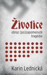 Životice: obraz (po)zapomenuté tragédie (ISBN: 9788088362081)