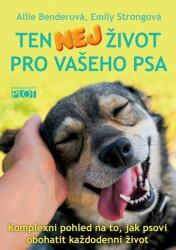 Ten nej život pro vašeho psa - Komplexní pohled na to, jak psovi obohatit každodenní život (ISBN: 9788074284052)