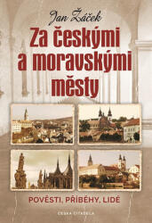 Za českými a moravskými městy - Pověsti, příběhy, lidé (ISBN: 9788088382041)