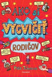 Cum să-ți dresezi părinții (ISBN: 9788056646687)