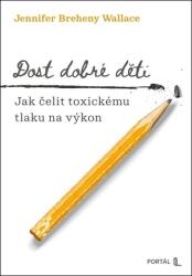 Dost dobré děti - Jak čelit toxickému tlaku na výkon (ISBN: 9788026223467)