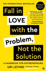Fall in Love with the Problem, Not the Solution - Uri Levine (ISBN: 9781786789655)