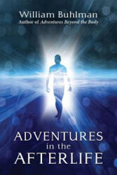 Adventures in the Afterlife - William Buhlman (ISBN: 9781453786055)