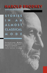 Stories in an Almost Classical Mode - Harold Brodkey (ISBN: 9780679724315)
