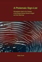 A Ptolemaic Sign-List: Hieroglyphs Used in the Temples of the Graeco-Roman Period of Egypt - Dieter Kurth (ISBN: 9783981086997)