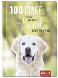100 Dinge, die man von einem Hund lernen kann (ISBN: 9783848523269)