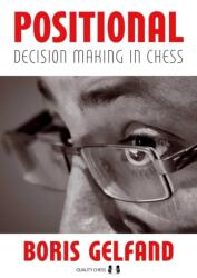 Positional Decision Making in Chess, 2nd Edition - Boris Gelfand, Jacob Aagaard (ISBN: 9781784832698)