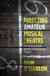 Directing Amateur Musical Theatre - O'Hanlon, Dom (ISBN: 9781350398757)