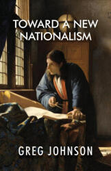 Toward a New Nationalism - Greg Johnson (ISBN: 9781642640267)