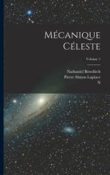 Mécanique Céleste; Volume 1 - Nathaniel Bowditch, N. Bowditch (ISBN: 9781015816701)