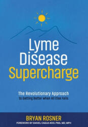 Lyme Disease Supercharge: The Revolutionary Approach to Getting Better When All Else Fails - Bryan Rosner, Daniel Cagua-Koo MD (ISBN: 9781733764506)