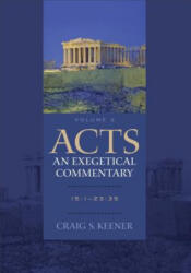 Acts: An Exegetical Commentary - 15: 1-23: 35 - Keener, Craig S, Ph. D. (ISBN: 9780801048388)