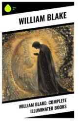 William Blake: Complete Illuminated Books - William Blake (2024)