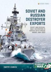 Soviet and Russian-Built Destroyers in Service with Foreign Navies, 1904-2023 Volume 1 - Dmitry Zubkov (ISBN: 9781804515587)