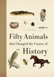 Fifty Animals That Changed the Course of History - Eric Chaline (ISBN: 9781770856349)