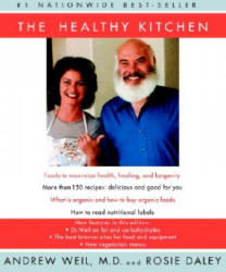 The Healthy Kitchen: Recipes for a Better Body, Life, and Spirit - Andrew Weil, Rosie Daley, Sang An (ISBN: 9780375710315)