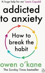 Addicted to Anxiety (ISBN: 9781405972314)