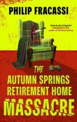 The Autumn Springs Retirement Home Massacre (ISBN: 9780356520575)