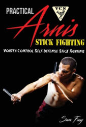 Practical Arnis Stick Fighting - Sam Fury, Eliana Bastidas (ISBN: 9781925979305)
