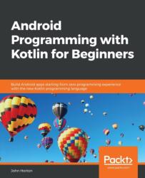 Android Programming with Kotlin for Beginners - John Horton (ISBN: 9781789615401)