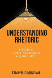 Understanding Rhetoric - Eamon Cunningham (ISBN: 9781627347051)