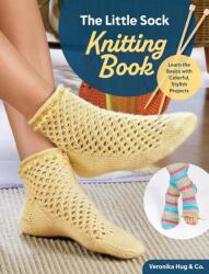 The Little Sock Knitting Book - Veronika Hug &amp; Co. (ISBN: 9781639811403)